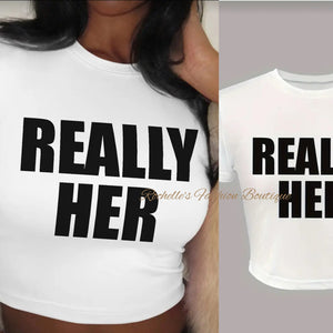 White Really Her Crop Top T-Shirt