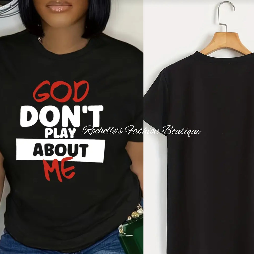 God Don't Play About Me Black T-Shirt