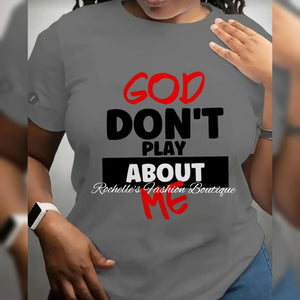 Grey God Don't Play About Me T-Shirt